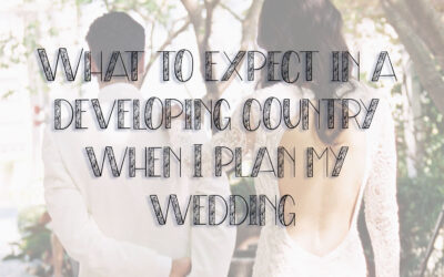 What to expect in a developing country when I plan my wedding.